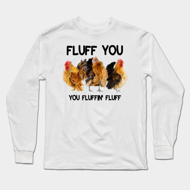 FLUFF YOU YOU FLUFFIN' FLUFF Long Sleeve T-Shirt by VinitaHilliard